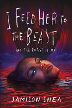 I Feed Her to the Beast- I Feed Her to the Beast and the, Verzenden, Zo goed als nieuw, Jamison Shea