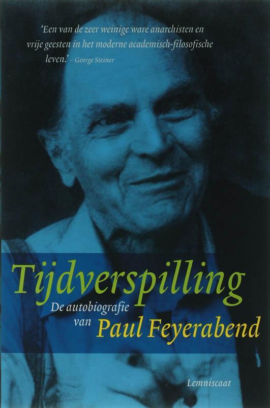 Tijdverspilling 9789056379308 Paul Feyerabend, Boeken, Filosofie, Zo goed als nieuw, Verzenden