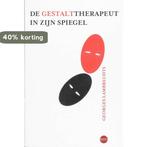 De gestalttherapeut in zijn spiegel 9789064454868, Boeken, Verzenden, Zo goed als nieuw, G. Lambrechts