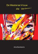 De Westerse vrouw die verdween 9789464813043 Arie Bombarie, Verzenden, Arie Bombarie