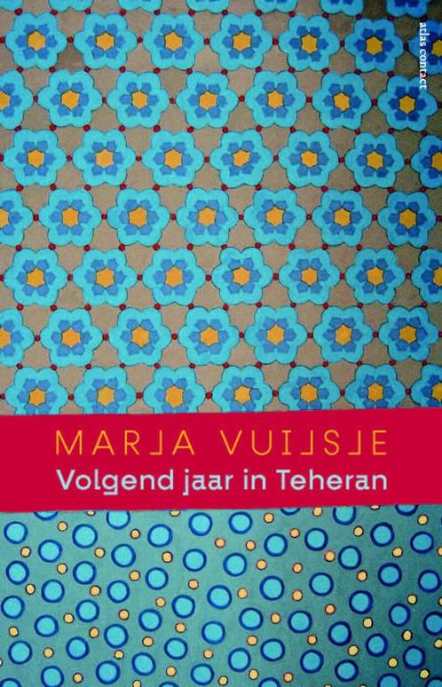 Volgend jaar in Teheran (9789045040691, Marja Vuijsje), Antiquités & Art, Antiquités | Livres & Manuscrits, Envoi