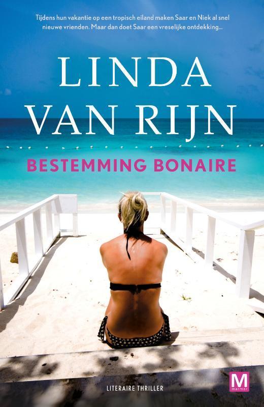 Bestemming Bonaire 9789460684586 Linda van Rijn, Boeken, Thrillers, Zo goed als nieuw, Verzenden