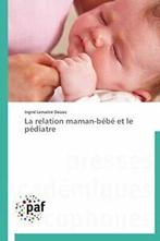 La relation maman-bebe et le pediatre. DASSAS-I   ., Dassas-I, Verzenden