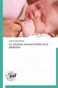 La relation maman-bebe et le pediatre. DASSAS-I   ., Livres, Livres Autre, Envoi