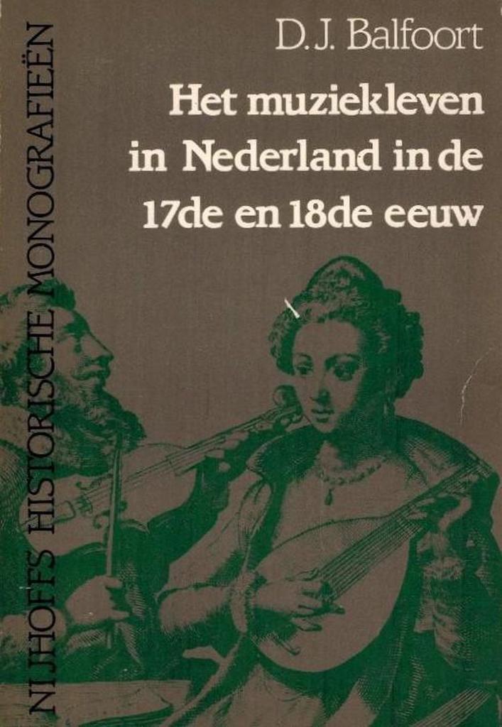 MUZIEKLEVEN NEDERLAND 17-18 EEUW 9789024790579 Balfoort, Boeken, Muziek, Gelezen, Verzenden