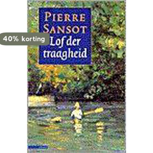 Lof der traagheid 9789045002576 Sansot, Boeken, Romans, Gelezen, Verzenden