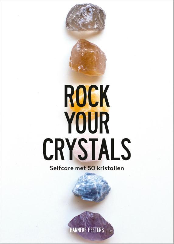 Rock your crystals 9789021571331 Hanneke Peeters, Boeken, Esoterie en Spiritualiteit, Zo goed als nieuw, Verzenden
