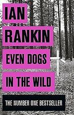 Even Dogs in the Wild: The New John Rebus (A Rebus Novel..., Gelezen, Verzenden