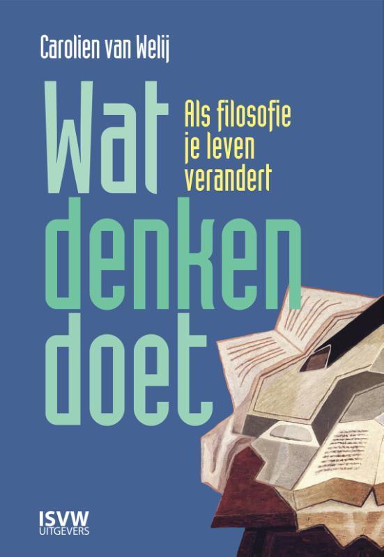 Wat denken doet 9789083341149 Carolien van Welij, Boeken, Filosofie, Zo goed als nieuw, Verzenden
