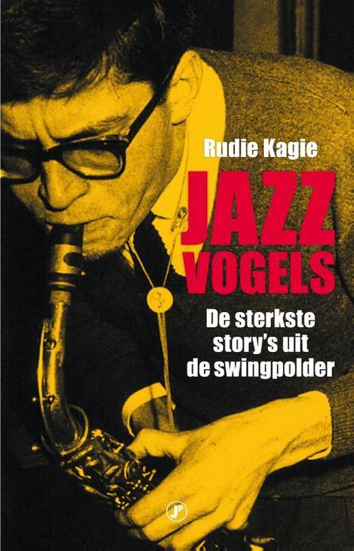 Jazzvogels 9789089757029 Rudie Kagie, Livres, Musique, Envoi