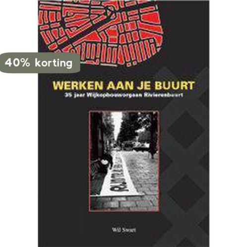 Werken aan je buurt 9789028835948 W. Swart, Boeken, Politiek en Maatschappij, Gelezen, Verzenden