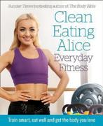 Clean Eating Alice Everyday Fitness 9780008238001, Boeken, Overige Boeken, Alice Liveing, Zo goed als nieuw, Verzenden