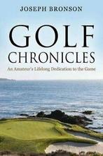 Golf Chronicles: An Amateurs Lifelong Dedicati. Bronson,, Boeken, Bronson, Joseph, Zo goed als nieuw, Verzenden