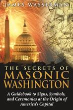The Secrets of Masonic Washington 9781594772665, James Wasserman, Verzenden