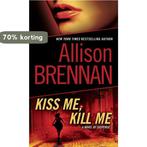 Kiss Me, Kill Me 9780345511690 Allison Brennan, Boeken, Verzenden, Gelezen, Allison Brennan