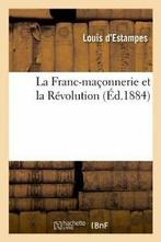 La Franc-maconnerie et la Revolution (Ed.1884). L   ., Livres, D ESTAMPES L, Verzenden