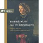 Een Perzisch kleed voor een kistje aardappels 9789081200622, Boeken, Verzenden, Gelezen, G.W.J. Bertel-Braat