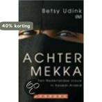 Achter Mekka 9789046701638 Betsy Udink, Verzenden, Betsy Udink