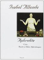 Aphrodite : contes, recettes, et autres aphrodisi...  Book, Gelezen, Allende, Isabel, Verzenden