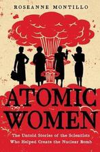 Atomic Women 9780316489607 Roseanne Montillo, Verzenden, Zo goed als nieuw, Roseanne Montillo