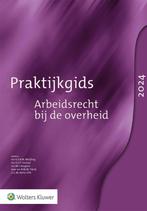 Praktijkgids Arbeidsrecht bij de overheid 2024 9789013175288, Boeken, Verzenden, Zo goed als nieuw