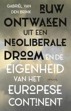 Ruw ontwaken uit een neoliberale droom en de eigenheid van, Verzenden, Zo goed als nieuw, Gabriël van den Brink