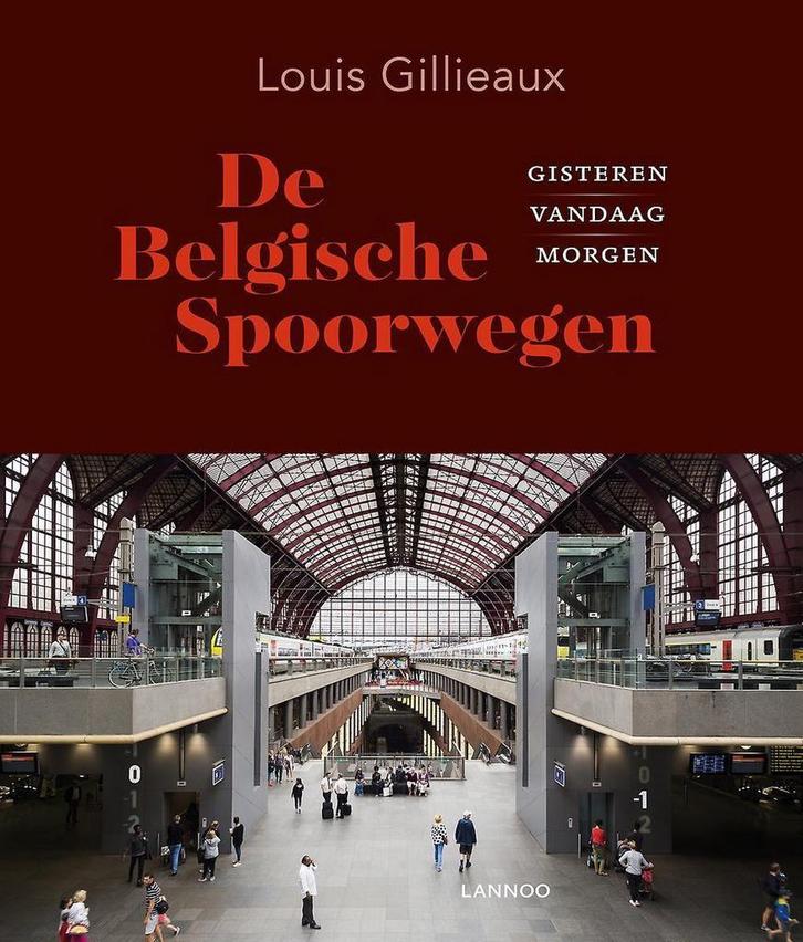 BELGISCHE SPOORWEGEN, DE 9789401448024 Louis Gillieaux, Boeken, Geschiedenis | Wereld, Zo goed als nieuw, Verzenden