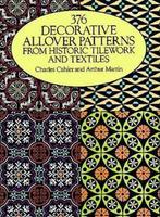 376 Decorative Allover Patterns from Historic Tilework and, Boeken, Charles Cahier, Arthur Martin, Zo goed als nieuw, Verzenden