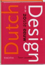 Dutch Design 20E Eeuw 9789068683509, Boeken, Kunst en Cultuur | Beeldend, Zo goed als nieuw, Toon Lauwen, Verzenden