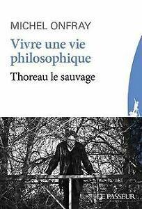 Vivre une vie philosophique - Thoreau le sauvage vo...  Book, Boeken, Overige Boeken, Zo goed als nieuw, Verzenden
