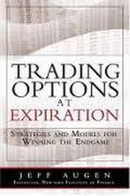 Trading Options At Expiration 9780135058725 Jeff Augen, Verzenden, Zo goed als nieuw, Jeff Augen