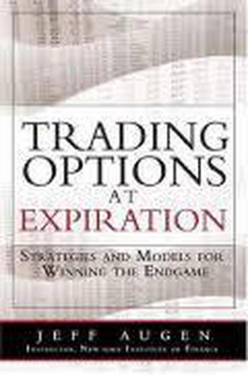 Trading Options At Expiration 9780135058725 Jeff Augen, Boeken, Taal | Engels, Zo goed als nieuw, Verzenden
