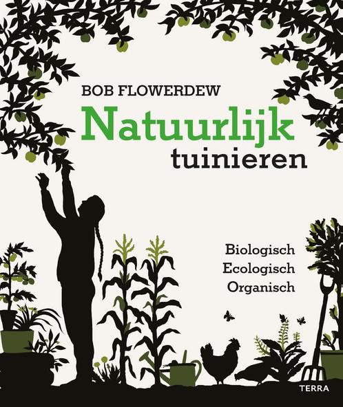 Natuurlijk tuinieren 9789089898500 Bob Flowerdew, Boeken, Hobby en Vrije tijd, Gelezen, Verzenden