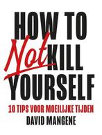 How to not kill yourself 9789400512221, Livres, David Mangene, Verzenden