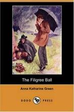 The Filigree Ball (Dodo Press), Green, Katharine   ,,, Verzenden, Green, Anna Katharine