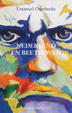Nederland en Beethoven 9789492395344, Emanuel Overbeeke, Zo goed als nieuw, Verzenden