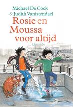 Rosie en Moussa voor altijd 9789045119434, Michael de Cock, Judith Vanistendael, Zo goed als nieuw, Verzenden