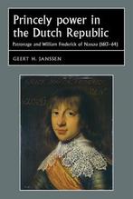 Princely Power in the Dutch Republic 9780719077586, Gelezen, Geert H. Janssen, Verzenden