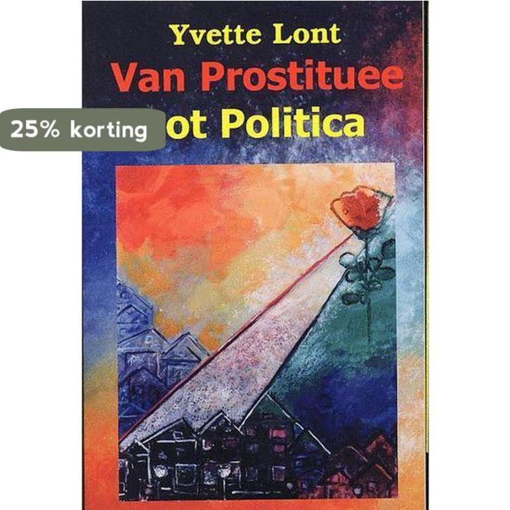 VAN PROSTITUEE TOT POLITICA 9789080688285 Y. Lont, Livres, Religion & Théologie, Envoi