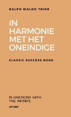 In Harmonie met het Oneindige 9789464054064, Livres, Ralph Waldo Trine, Ralph Waldo Trine, Verzenden