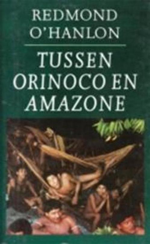 Tussen Orinoco en Amazone 9789029533010 Ohanlon, Boeken, Reisverhalen, Gelezen, Verzenden