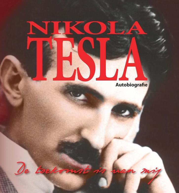 De toekomst is van mij 9789078070375 Nikola Tesla, Boeken, Wetenschap, Zo goed als nieuw, Verzenden