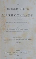 James Theodore Bent - The Ruined Cities of Mashonaland Being
