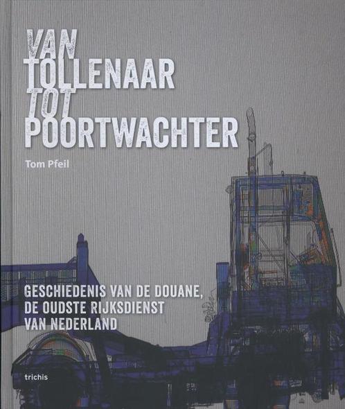 Van tollenaar tot poortwachter 9789490608538 Tom Pfeil, Boeken, Overige Boeken, Gelezen, Verzenden