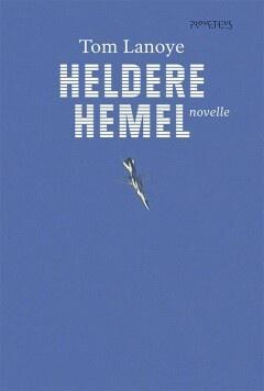 Heldere hemel (9789044627312, Tom Lanoye), Livres, Romans, Envoi
