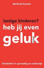 Lastige kinderen? Heb jij even geluk 9789400502116, Verzenden, Berthold Gunster