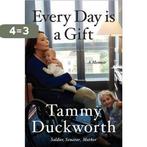 Every Day Is a Gift: A Memoir 9781538718506 Tammy Duckworth, Boeken, Verzenden, Gelezen, Tammy Duckworth