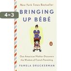 Bringing Up Bebé 9780143123583 Pamela Druckerman, Verzenden, Gelezen, Pamela Druckerman