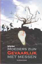 Moeders zijn gevaarlijk met messen 9789059082762, Boeken, Verzenden, Gelezen, D. van Ranst