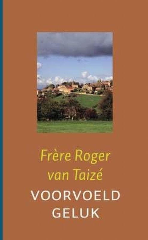 Voorvoeld geluk 9789025958596 Roger van Taizé, Boeken, Esoterie en Spiritualiteit, Gelezen, Verzenden